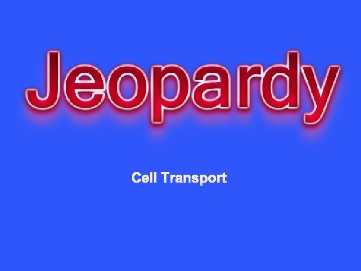 Cell Transport 