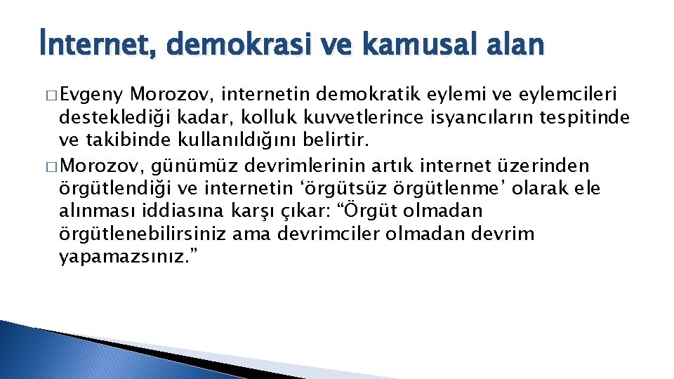 İnternet, demokrasi ve kamusal alan � Evgeny Morozov, internetin demokratik eylemi ve eylemcileri desteklediği