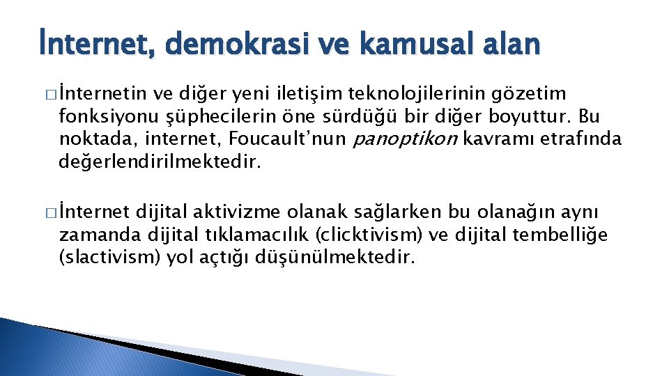 İnternet, demokrasi ve kamusal alan � İnternetin ve diğer yeni iletişim teknolojilerinin gözetim fonksiyonu