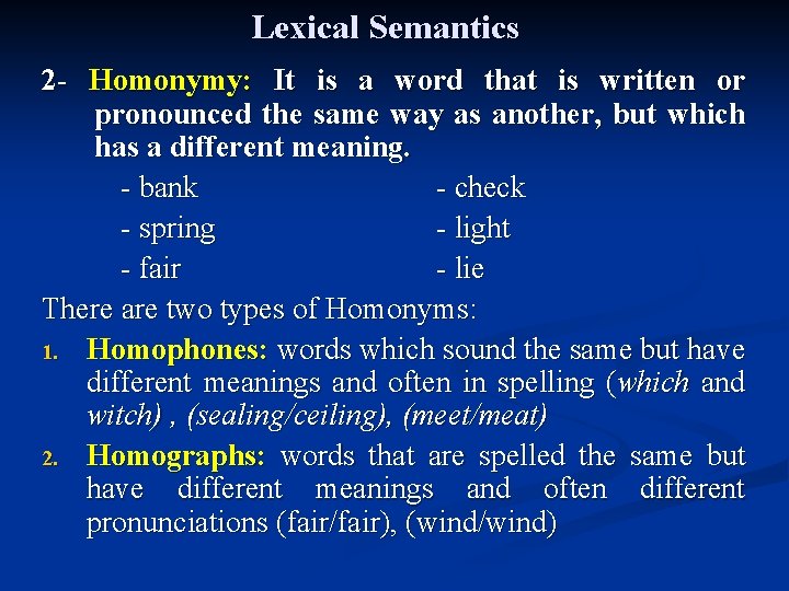 Lexical Semantics 2 - Homonymy: It is a word that is written or pronounced