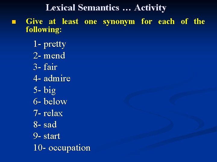 Lexical Semantics … Activity n Give at least one synonym for each of the
