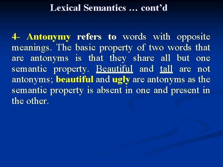 Lexical Semantics … cont’d 4 - Antonymy refers to words with opposite meanings. The