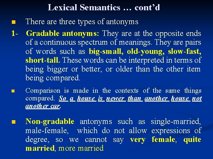 Lexical Semantics … cont’d There are three types of antonyms 1 - Gradable antonyms: