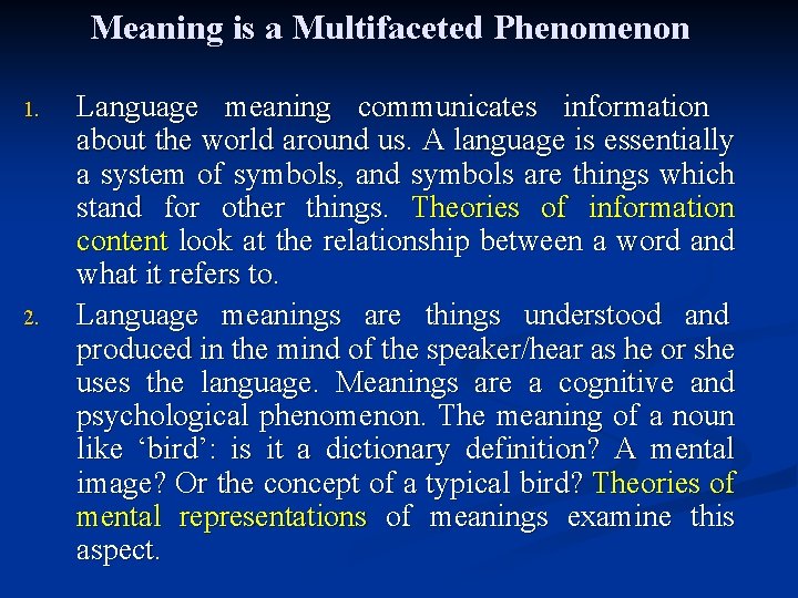 Meaning is a Multifaceted Phenomenon 1. 2. Language meaning communicates information about the world