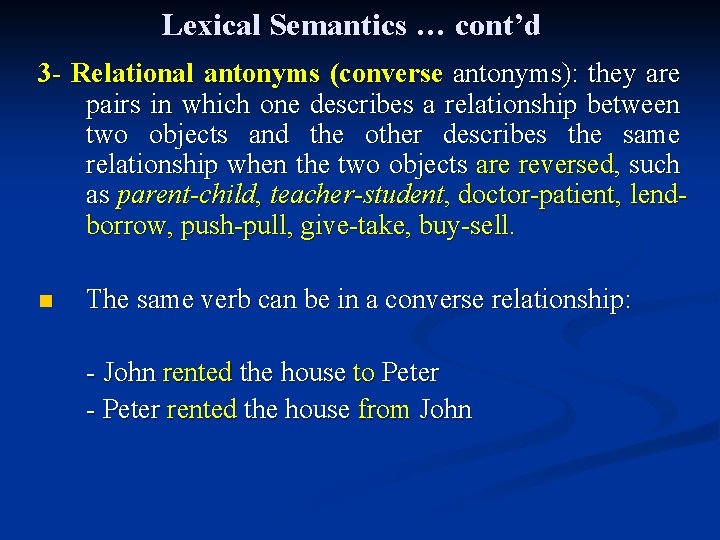 Lexical Semantics … cont’d 3 - Relational antonyms (converse antonyms): they are pairs in