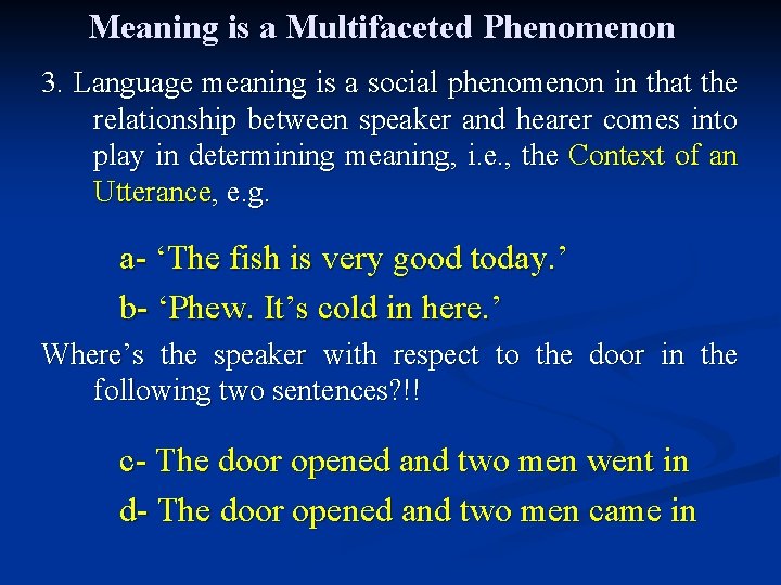 Meaning is a Multifaceted Phenomenon 3. Language meaning is a social phenomenon in that