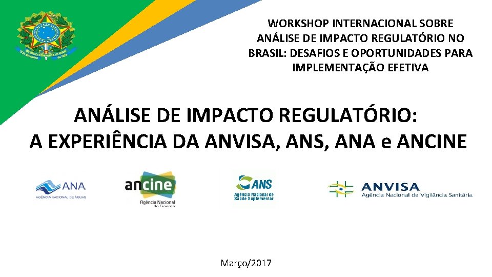 WORKSHOP INTERNACIONAL SOBRE ANÁLISE DE IMPACTO REGULATÓRIO NO BRASIL: DESAFIOS E OPORTUNIDADES PARA IMPLEMENTAÇÃO