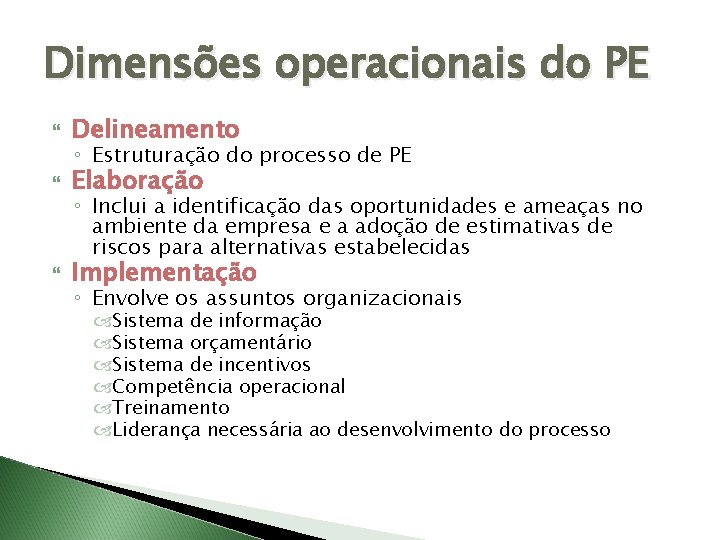 Dimensões operacionais do PE Delineamento Elaboração Implementação ◦ Estruturação do processo de PE ◦