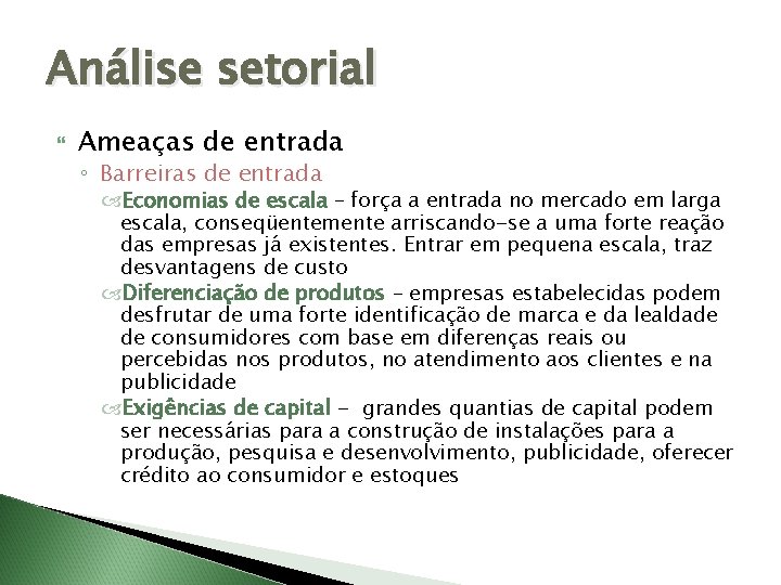 Análise setorial Ameaças de entrada ◦ Barreiras de entrada Economias de escala – força