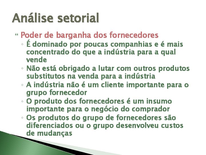 Análise setorial Poder de barganha dos fornecedores ◦ É dominado por poucas companhias e