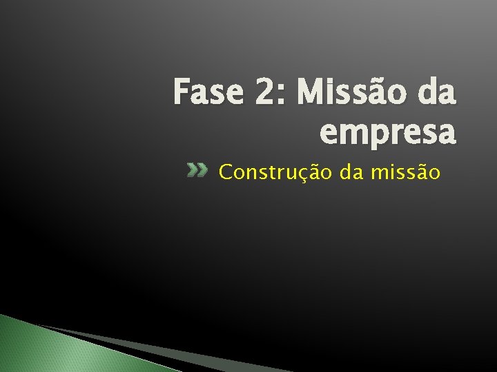 Fase 2: Missão da empresa Construção da missão 