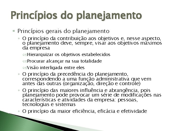 Princípios do planejamento Princípios gerais do planejamento ◦ O princípio da contribuição aos objetivos