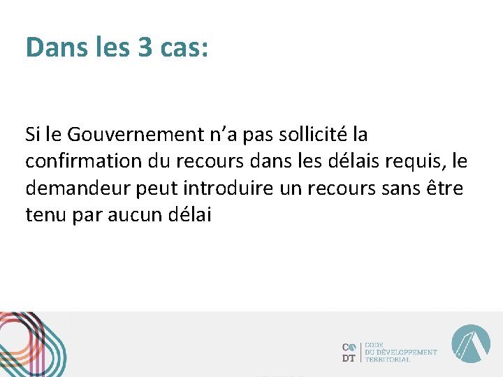 Dans les 3 cas: Si le Gouvernement n’a pas sollicité la confirmation du recours