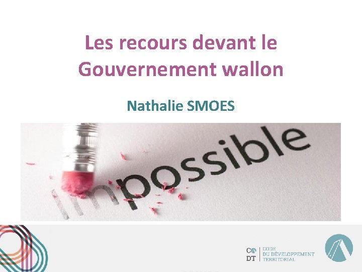 Les recours devant le Gouvernement wallon Nathalie SMOES 