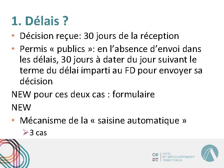 1. Délais ? • Décision reçue: 30 jours de la réception • Permis «