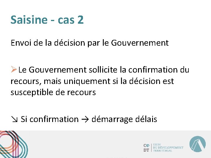 Saisine - cas 2 Envoi de la décision par le Gouvernement ØLe Gouvernement sollicite