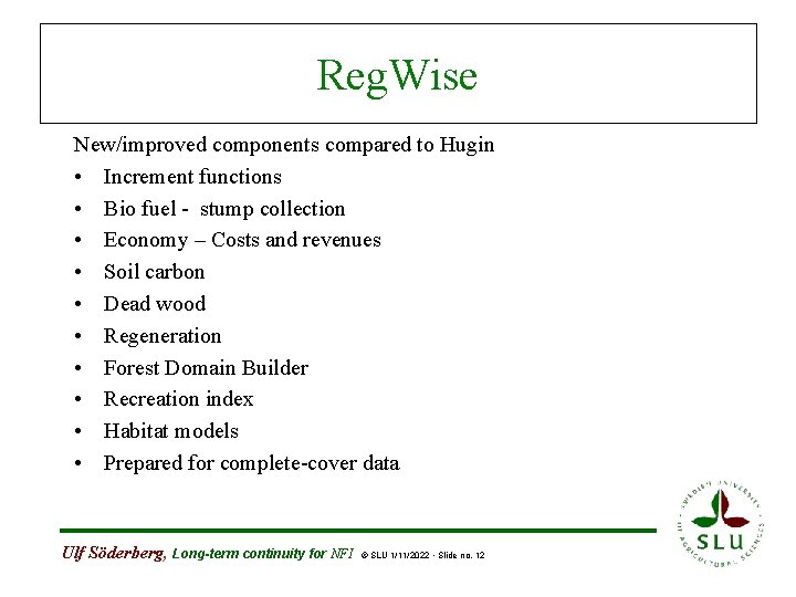 Reg. Wise New/improved components compared to Hugin • Increment functions • Bio fuel -