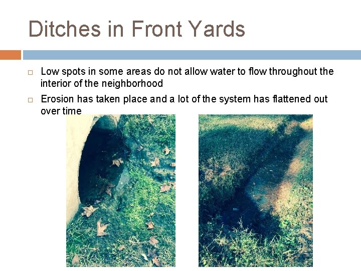 Ditches in Front Yards Low spots in some areas do not allow water to