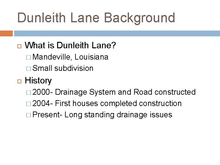 Dunleith Lane Background What is Dunleith Lane? � Mandeville, Louisiana � Small subdivision History