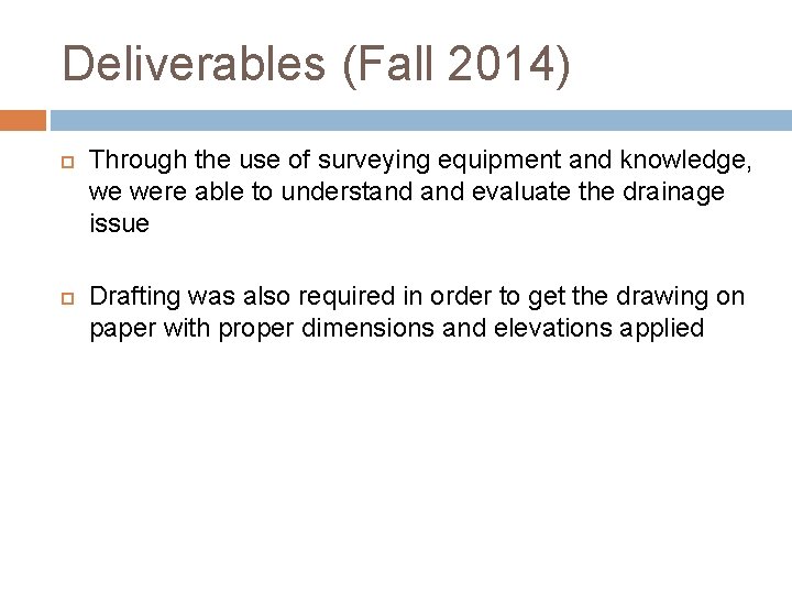 Deliverables (Fall 2014) Through the use of surveying equipment and knowledge, we were able