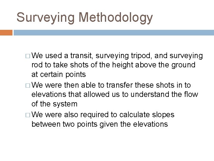 Surveying Methodology � We used a transit, surveying tripod, and surveying rod to take