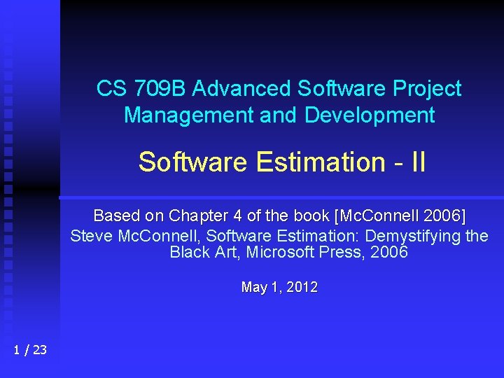 CS 709 B Advanced Software Project Management and Development Software Estimation - II Based