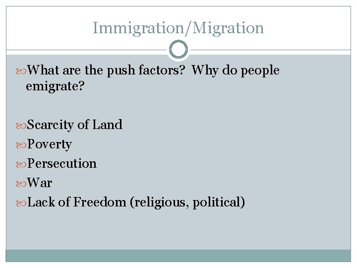 Immigration/Migration What are the push factors? Why do people emigrate? Scarcity of Land Poverty