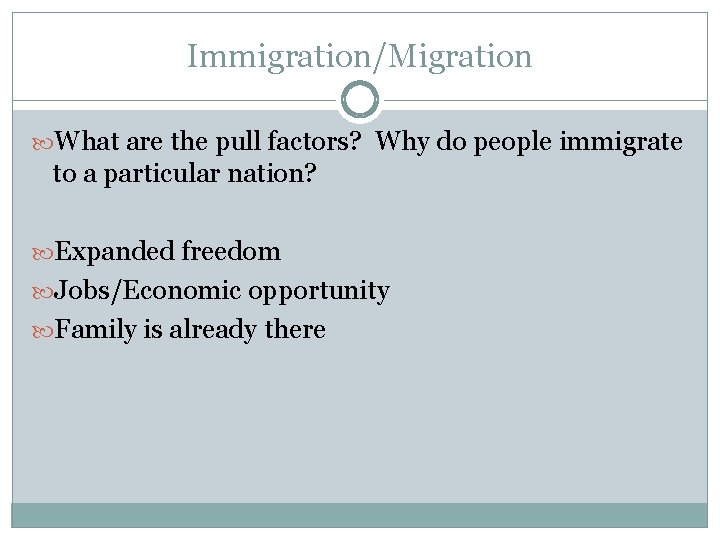 Immigration/Migration What are the pull factors? Why do people immigrate to a particular nation?