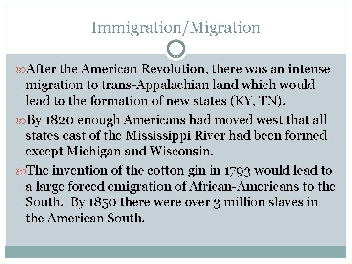 Immigration/Migration After the American Revolution, there was an intense migration to trans-Appalachian land which
