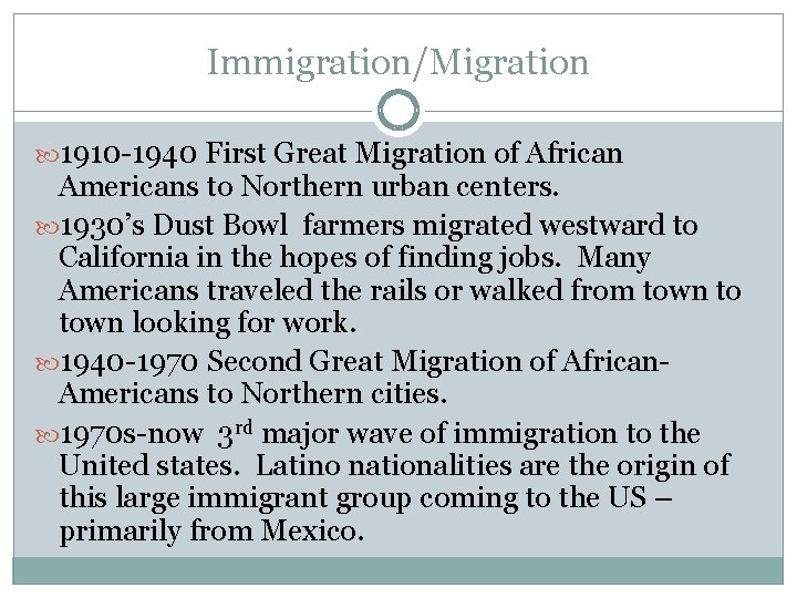 Immigration/Migration 1910 -1940 First Great Migration of African Americans to Northern urban centers. 1930’s