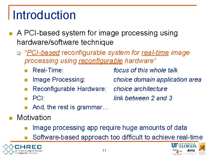 Introduction n A PCI-based system for image processing using hardware/software technique q “PCI-based reconfigurable Introduction n A PCI-based system for image processing using hardware/software technique q “PCI-based reconfigurable