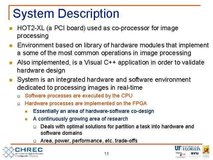 System Description n n HOT 2 -XL (a PCI board) used as co-processor for System Description n n HOT 2 -XL (a PCI board) used as co-processor for