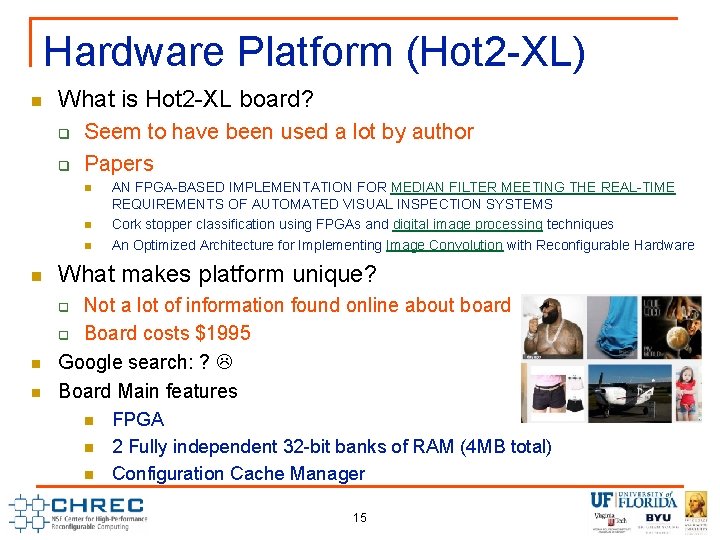 Hardware Platform (Hot 2 -XL) n What is Hot 2 -XL board? q q Hardware Platform (Hot 2 -XL) n What is Hot 2 -XL board? q q