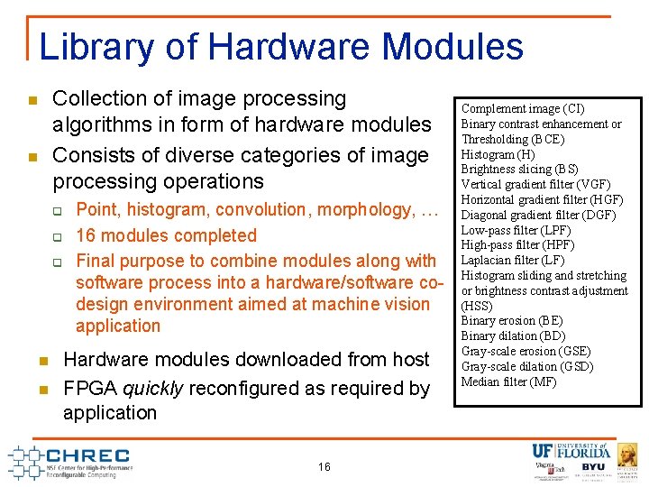 Library of Hardware Modules n n Collection of image processing algorithms in form of Library of Hardware Modules n n Collection of image processing algorithms in form of