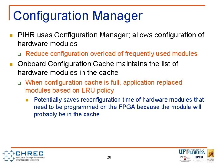 Configuration Manager n PIHR uses Configuration Manager; allows configuration of hardware modules q n Configuration Manager n PIHR uses Configuration Manager; allows configuration of hardware modules q n