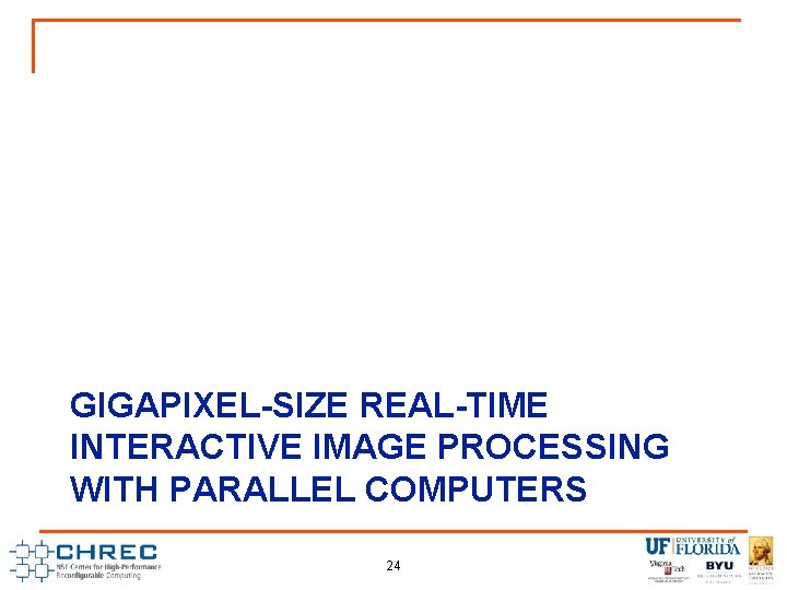 GIGAPIXEL-SIZE REAL-TIME INTERACTIVE IMAGE PROCESSING WITH PARALLEL COMPUTERS 24 GIGAPIXEL-SIZE REAL-TIME INTERACTIVE IMAGE PROCESSING WITH PARALLEL COMPUTERS 24