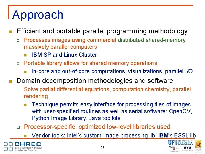 Approach n Efficient and portable parallel programming methodology q q n Processes images using Approach n Efficient and portable parallel programming methodology q q n Processes images using