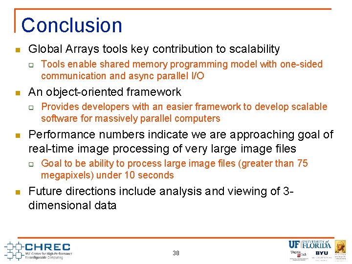 Conclusion n Global Arrays tools key contribution to scalability q n An object-oriented framework Conclusion n Global Arrays tools key contribution to scalability q n An object-oriented framework