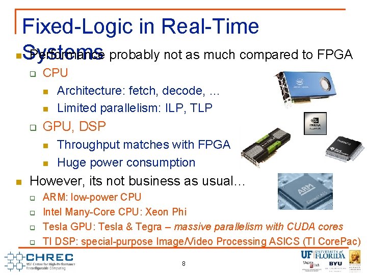 Fixed-Logic in Real-Time n. Systems Performance probably not as much compared to FPGA q Fixed-Logic in Real-Time n. Systems Performance probably not as much compared to FPGA q