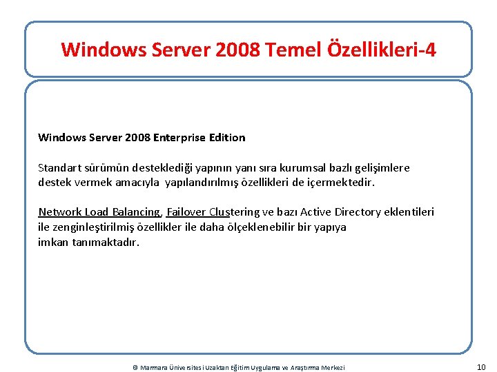 Windows Server 2008 Temel Özellikleri-4 Windows Server 2008 Enterprise Edition Standart sürümün desteklediği yapının