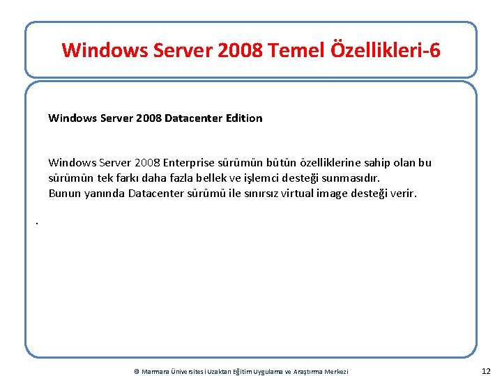 Windows Server 2008 Temel Özellikleri-6 Windows Server 2008 Datacenter Edition Windows Server 2008 Enterprise