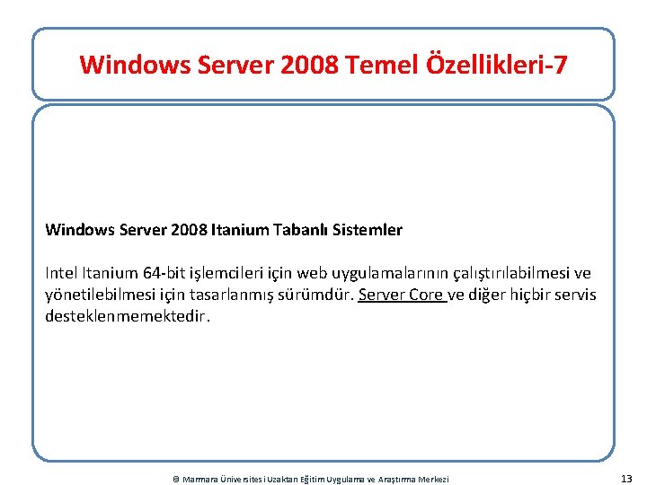 Windows Server 2008 Temel Özellikleri-7 Windows Server 2008 Itanium Tabanlı Sistemler Intel Itanium 64