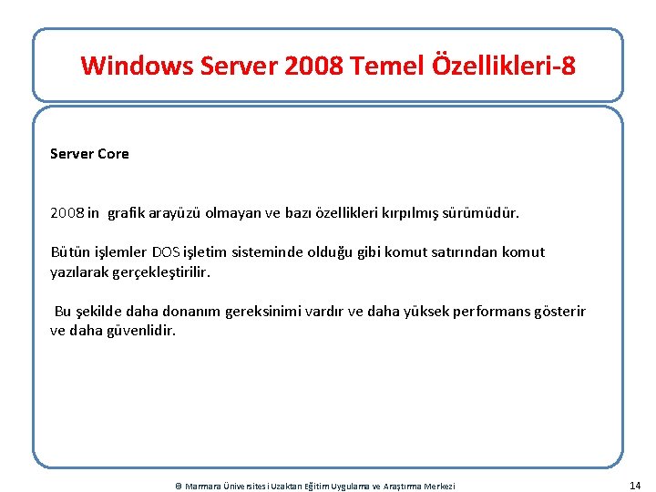 Windows Server 2008 Temel Özellikleri-8 Server Core 2008 in grafik arayüzü olmayan ve bazı