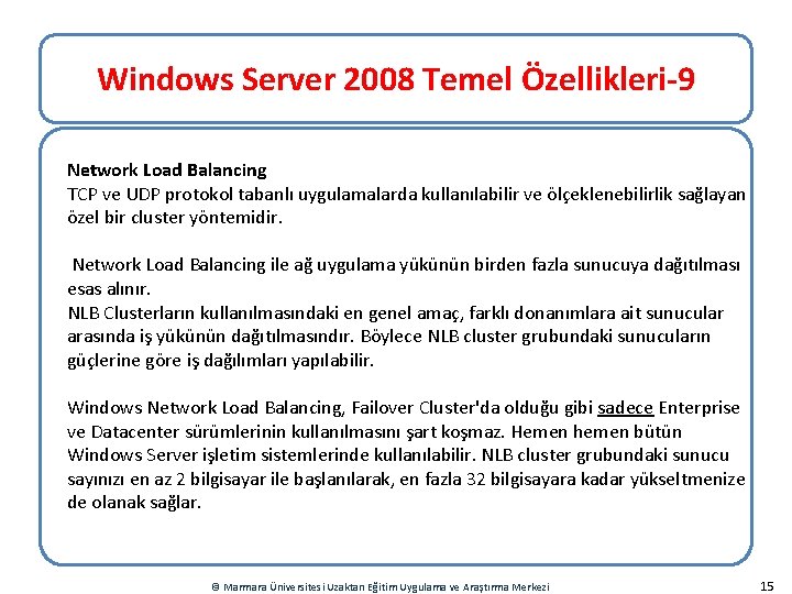 Windows Server 2008 Temel Özellikleri-9 Network Load Balancing TCP ve UDP protokol tabanlı uygulamalarda