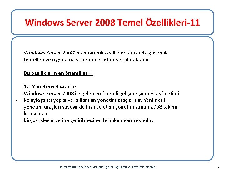 Windows Server 2008 Temel Özellikleri-11 Windows Server 2008’in en önemli özellikleri arasında güvenlik temelleri