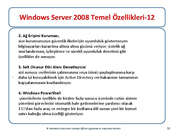 Windows Server 2008 Temel Özellikleri-12 2. Ağ Erişimi Koruması, size kurumunuzun güvenlik ilkeleriyle uyumluluk