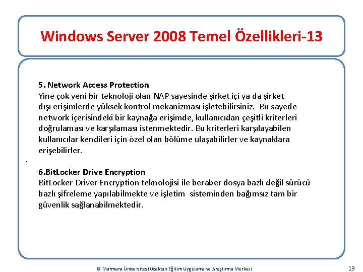 Windows Server 2008 Temel Özellikleri-13 . 5. Network Access Protection Yine çok yeni bir