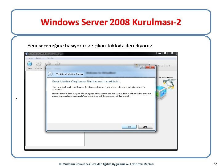 Windows Server 2008 Kurulması-2 Yeni seçeneğine basıyoruz ve çıkan tabloda ileri diyoruz . ©