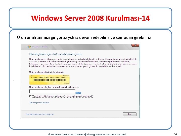 Windows Server 2008 Kurulması-14 Ürün anahtarımızı giriyoruz yoksa devam edebiliriz ve sonradan girebiliriz .