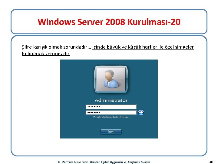 Windows Server 2008 Kurulması-20 Şifre karışık olmak zorundadır… içinde büyük ve küçük harfler ile